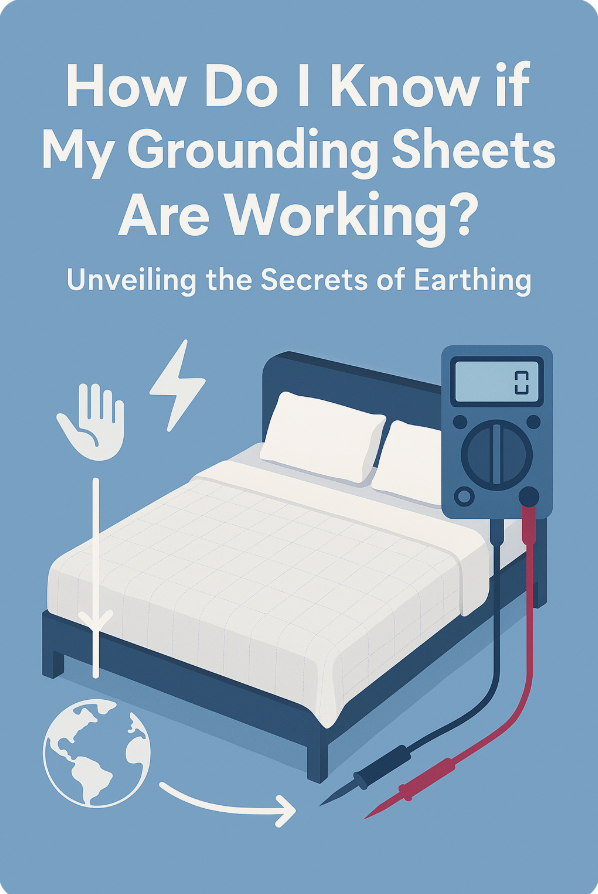 How Do I Know if My Grounding Sheets Are Working? Unveiling the Secrets of Earthing